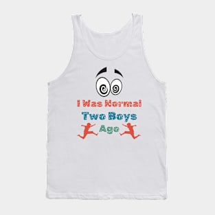 I Was Normal Two Boys Ago Funny Mom T Shirt for Mother of Two Boys Tank Top